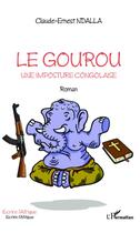 Couverture du livre « Le Gourou : Une imposture Congolaise - Roman » de Claude-Ernest Ndalla aux éditions L'harmattan