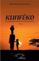 Couverture du livre « Kunféko ou la fabuleuse histoire d'un natif de Dakana » de Diakite Mory Mandian aux éditions L'harmattan