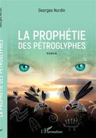 Couverture du livre « La prophétie des petroglyphes » de Georges Nurdin aux éditions L'harmattan
