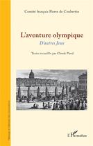 Couverture du livre « L'aventure olympique d'autres jeux » de Claude Piard aux éditions L'harmattan