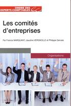 Couverture du livre « Les comités d'entreprise » de Francis Marquant et Claudine Vergnolle et Philippe Gervais aux éditions Oec