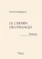 Couverture du livre « Le chemin des paysages » de Baligand Chantal aux éditions Baudelaire