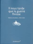 Couverture du livre « Il nous tarde que la guerre finisse ; récits d'écoliers, 1939-1945 » de  aux éditions Vendemiaire