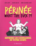 Couverture du livre « Périnée : what the fuck ? » de Aude Louze et Xavier Millon et Anne-Flore Louze aux éditions La Musardine