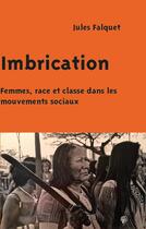 Couverture du livre « Imbrication : femmes, race et classe dans les mouvements sociaux » de Jules Falquet aux éditions Croquant