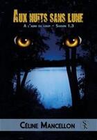 Couverture du livre « À l'abri du loup t.3 ; aux nuits sans lune » de Celine Mancellon aux éditions Sharon Kena