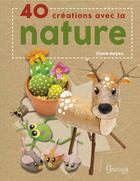 Couverture du livre « 40 créations avec la nature » de Fiona Hayes aux éditions Grenouille