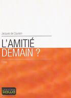 Couverture du livre « L'amitié demain ? » de Jacques De Courson aux éditions Kawa