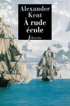 Couverture du livre « À rude école » de Alexander Kent aux éditions Libretto