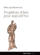 Couverture du livre « Prophètes d'hier pour aujourd'hui » de Loyse Morard aux éditions Saint-leger