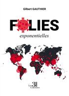 Couverture du livre « Folies exponentielles » de Gilbert Gauthier aux éditions Les Trois Colonnes