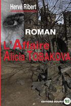Couverture du livre « L'affaire alicia tobakova » de Ribert Herve aux éditions Douro