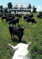 Couverture du livre « Manadiers de chevaux et de taureaux en Camargue » de Dominique Paret aux éditions Nombre 7