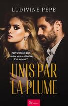 Couverture du livre « Unis par la plume » de Ludivine Pepe aux éditions So Romance