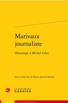 Couverture du livre « Marivaux journaliste : hommage à Michel Gilot » de Regine Jomand-Baudry et Collectif aux éditions Classiques Garnier