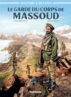 Couverture du livre « Histoire et destins : le garde du corps de Massoud » de Renato Arlem et Jean-Pierre Pecau aux éditions Delcourt