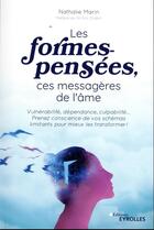 Couverture du livre « Les formes-pensées, ces messagères de l'âme : vulnérabilité, dépendance, culpabilité... prenez conscience de vos schémas limitants pour mieux les transformer ! » de Nathalie Marin aux éditions Eyrolles