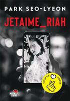 Couverture du livre « Jetaime_Riah » de Seo-Lyeon Park aux éditions Matin Calme