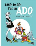 Couverture du livre « Kiffe ta life, t'as un ado » de Alexandra Brijatoff aux éditions Marabout