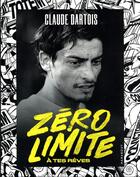 Couverture du livre « Zéro limite à tes rêves » de Claude Dartois aux éditions Marabout