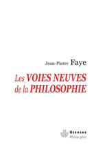 Couverture du livre « Les voies neuves de la philosophie » de Faye-J aux éditions Hermann