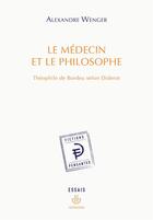 Couverture du livre « Le médecin et le philosophe ; Théophile de Bordeau selon Diderot » de Alexandre Wenger aux éditions Hermann