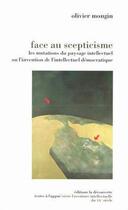 Couverture du livre « Face au scepticisme » de Olivier Mongin aux éditions La Decouverte