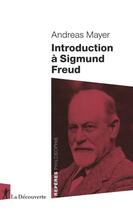 Couverture du livre « Introduction à Sigmund Freud » de Andreas Mayer aux éditions La Decouverte