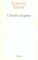 Couverture du livre « L'heure exquise » de Colette Guedj aux éditions Lattes
