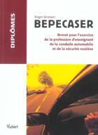 Couverture du livre « Bepecaser : Brevet Pour L'Exercice De La Profession D'Enseignant De La Conduite Automobile Et De La Securite Routiere » de Roger Strassen aux éditions Vuibert