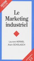 Couverture du livre « MARKETING INDUSTRIEL (LE) » de Hermel/Laurent aux éditions Economica