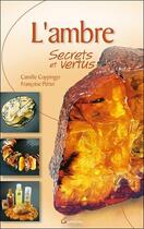 Couverture du livre « L'ambre ; secrets et vertus » de Camille Coppinger et Francoise Perier aux éditions Grancher