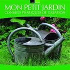 Couverture du livre « Mon petit jardin ; conseils pratiques de creation » de Maroussy-Deschamps aux éditions Ouest France