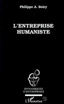 Couverture du livre « L'entreprise humaniste » de Philippe Alexandre Boiry aux éditions L'harmattan