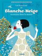 Couverture du livre « Les histoires de Blanche-Neige racontée dans le monde » de Morel/Bizouerne aux éditions Syros