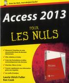 Couverture du livre « Access 2013 pour les nuls » de Ken Cook et Laurie Ulrich Fuller aux éditions First Interactive
