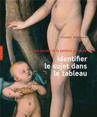 Couverture du livre « Identifier le sujet dans le tableau ; les secrets de la peinture ancienne » de Pierre Pinchon aux éditions Hazan