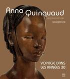Couverture du livre « Anna Quinquaud ; exploratrice sculptrice ; voyage des années 30 » de Anna Heim et Michele Lefrancois aux éditions Somogy