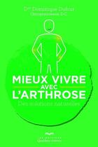 Couverture du livre « Mieux Vivre Avec L'Arthrose » de Dominique Dufour aux éditions Quebec Livres