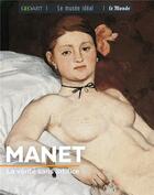 Couverture du livre « Manet, la vérité sans artifice » de Francoise Bayle aux éditions Geo Art