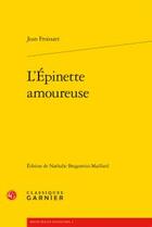 Couverture du livre « L'épinette amoureuse » de Jean Froissart aux éditions Classiques Garnier