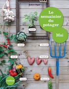 Couverture du livre « Le semainier du potager - Mai » de Robert Elger aux éditions Rustica