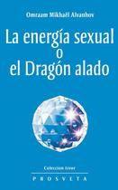 Couverture du livre « La energía sexual o el Dragón alado » de Omraam Mikhael Aivanhov aux éditions Prosveta