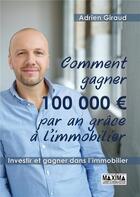 Couverture du livre « Comment gagner 100 000 euros par an ! » de Adrien Giraud aux éditions Maxima