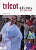 Couverture du livre « Tricot ; petits hauts pour tenir chaud » de Martine Routier aux éditions Editions Carpentier