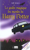 Couverture du livre « Le guide magique du monde de Harry Potter » de Edi Vesco aux éditions Archipel