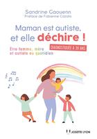 Couverture du livre « Maman est autiste... et elle déchire ! ; être femme, mère et autiste au quotidien » de Sandrine Gaouenn aux éditions Josette Lyon