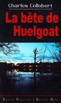 Couverture du livre « La bête de Huelgoat » de Charles Collobert aux éditions Astoure