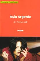 Couverture du livre « Je T'Aime Kirk » de Asia Argento aux éditions Florent Massot