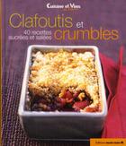 Couverture du livre « Clafoutis et crumbles ; 40 recettes sucrées et salées » de  aux éditions Marie-claire